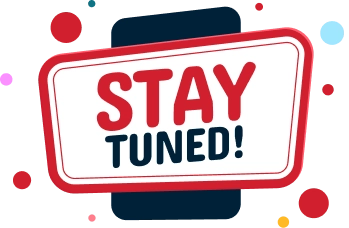 stay tuned