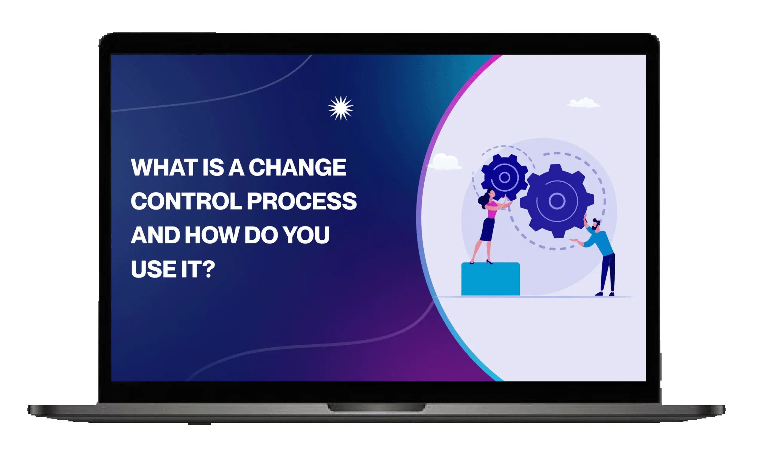 What is a Change Control Process and How do you use it?