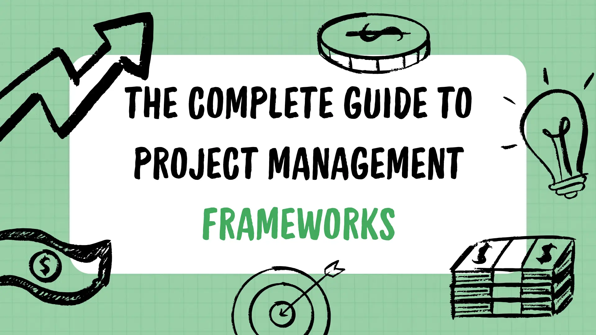 The Complete Guide to Project Management Frameworks