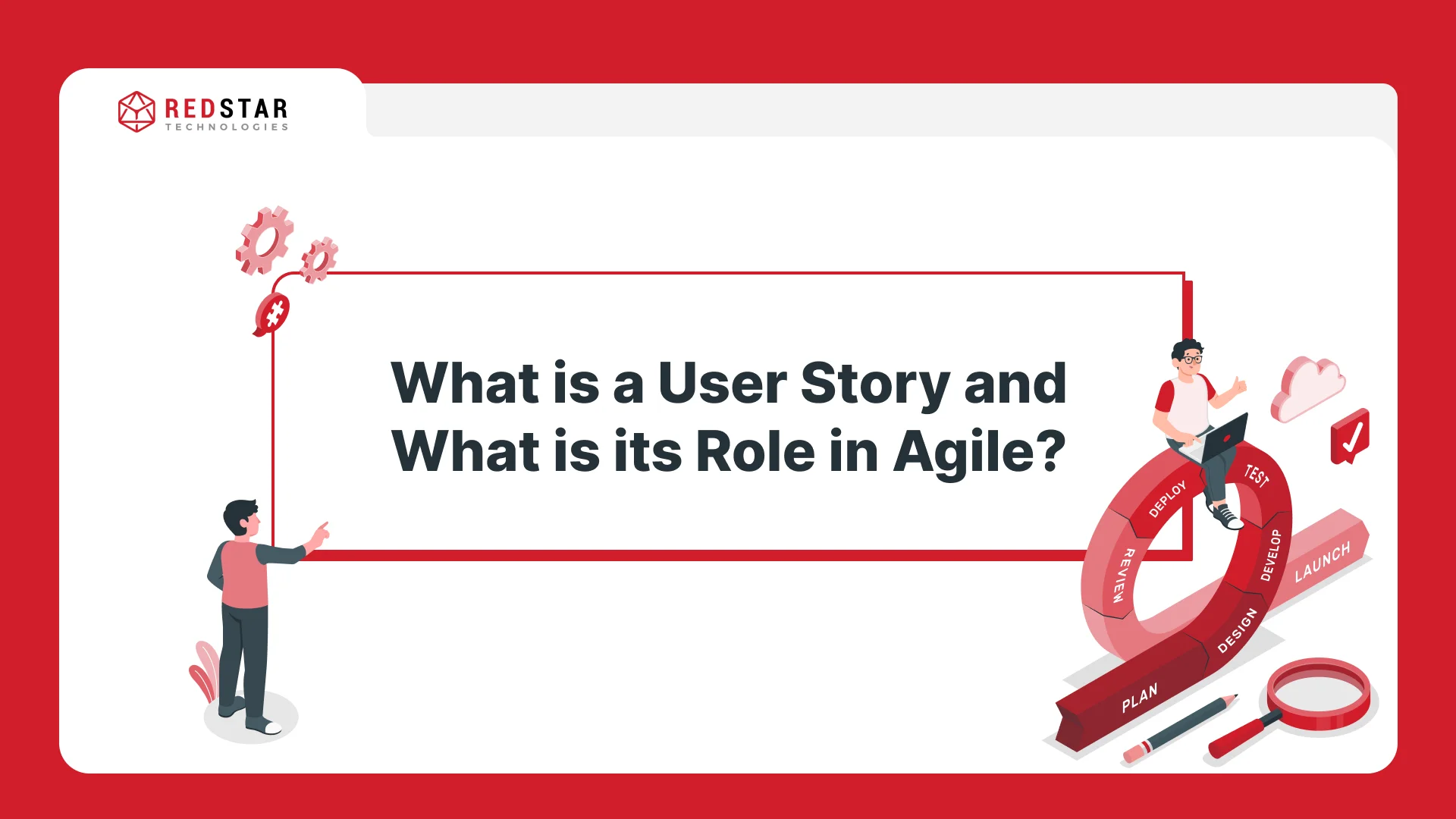 What is a User Story and What is its Role in Agile?